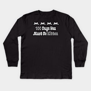 100 Days You Must Be Kitten Kids Long Sleeve T-Shirt